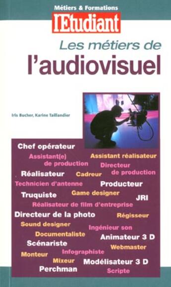 Couverture du livre « Metiers et formations ; l'audiovisuel (édition 2001) » de Bucher/Taillandier aux éditions L'etudiant