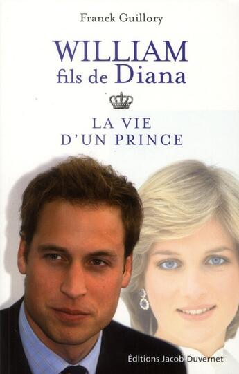 Couverture du livre « William fils de Diana ; la vie d'un prince » de Franck Guillory aux éditions Jacob-duvernet