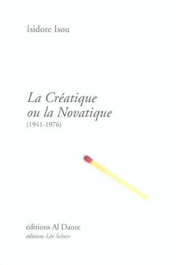 Couverture du livre « La créatique ou la novatique 1941-1976 » de Isidore Isou aux éditions Leo Scheer - Al Dante