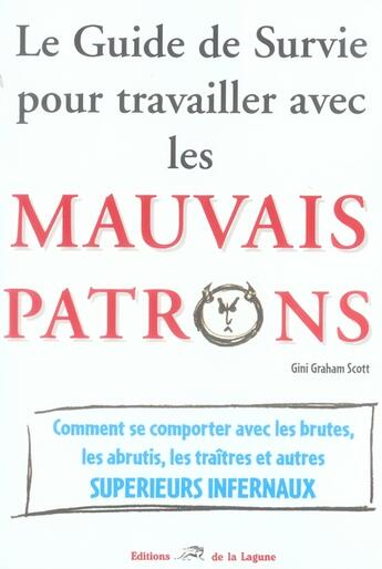 Couverture du livre « Le guide de survie pour travailler avec les mauvais patrons » de Gini Graham Scott aux éditions La Lagune