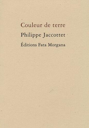 Couverture du livre « Couleur de terre » de Philippe Jaccottet aux éditions Fata Morgana