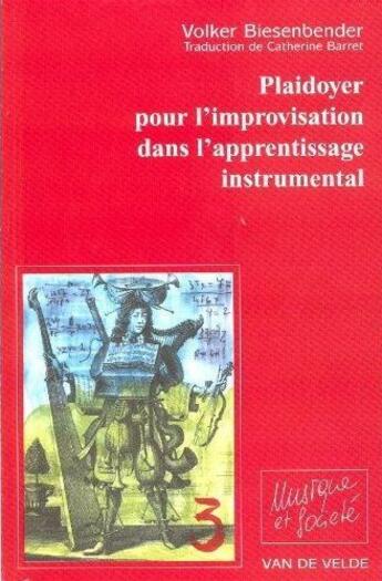 Couverture du livre « Plaidoyer pour l'improvisation dans l'apprentissage instrumental » de Biesenbender Volker aux éditions Van De Velde