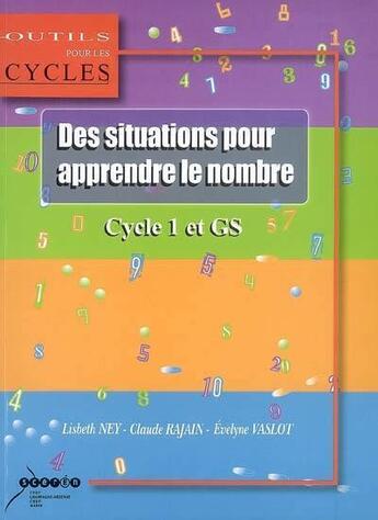 Couverture du livre « Des situations pour apprendre le nombre : au cycle 1 et en gs » de Ney Lisbeth aux éditions Crdp Reims