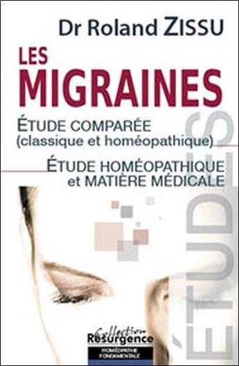 Couverture du livre « Les migraines ; étude comparée (classique et homéopathique) » de Roland Zissu aux éditions Marco Pietteur