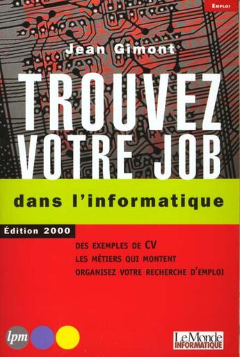 Couverture du livre « Trouvez Votre Job Dans L'Informatique » de Jean Gimont aux éditions Jm Laffont - Lpm