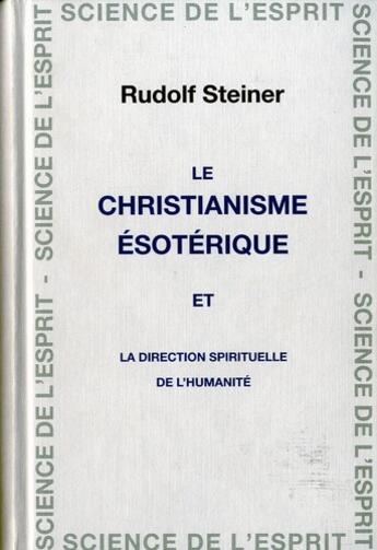 Couverture du livre « Le christianisme ésotérique ; la direction spirituelle de l'humanité » de Rudolf Steiner aux éditions Anthroposophiques Romandes