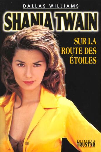 Couverture du livre « Shania Towain Sur La Routes Des Etoiles » de Dallas William aux éditions Trustar