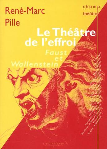 Couverture du livre « Le theatre de l'effroi - lectures croisees du faust et du wallenstein » de Rene-Marc Pille aux éditions L'entretemps