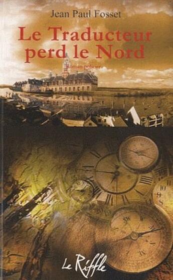 Couverture du livre « Le traducteur perd le nord » de Jean-Paul Fosset aux éditions Riffle