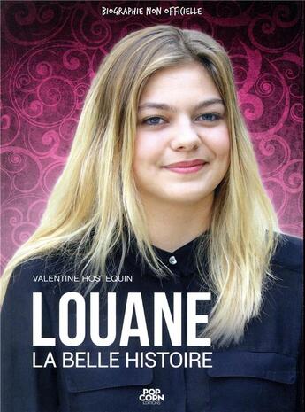 Couverture du livre « Louane ; la belle histoire (2e édition) » de Valentine Hostequin aux éditions 2b2m Sas