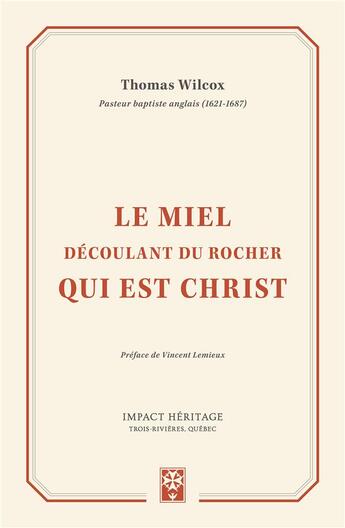 Couverture du livre « Le miel découlant du Rocher qui est Christ » de Thomas Wilcox aux éditions Publications Chretiennes