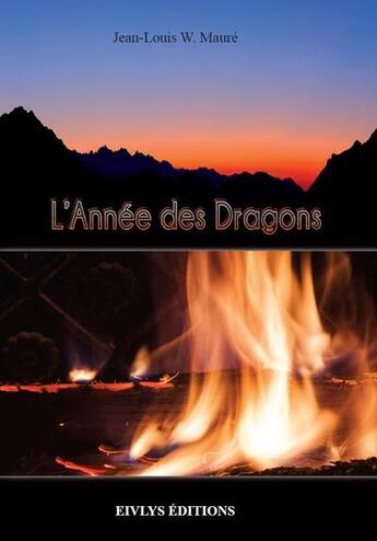 Couverture du livre « L'année des dragons » de Jean-Louis W. Maure aux éditions Eivlys
