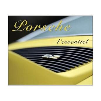 Couverture du livre « Porsche l'essentiel » de Arnaud Sene aux éditions Arnaud Sene