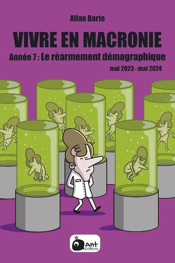 Couverture du livre « Vivre en Macronie Tome 7 : Le réarmement démographique » de Allan Barte aux éditions Ant Editions