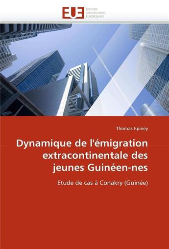 Couverture du livre « Dynamique de l'emigration extracontinentale des jeunes guineen-nes » de Epiney Thomas aux éditions Editions Universitaires Europeennes