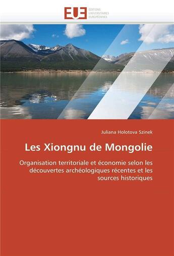 Couverture du livre « Les xiongnu de mongolie » de Szinek-J aux éditions Editions Universitaires Europeennes