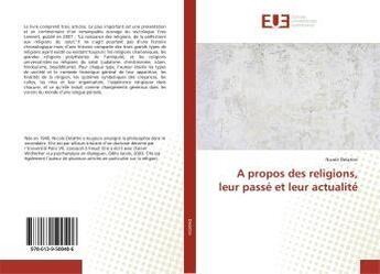 Couverture du livre « A propos des religions, leur passe et leur actualite » de Nicole Delattre aux éditions Editions Universitaires Europeennes