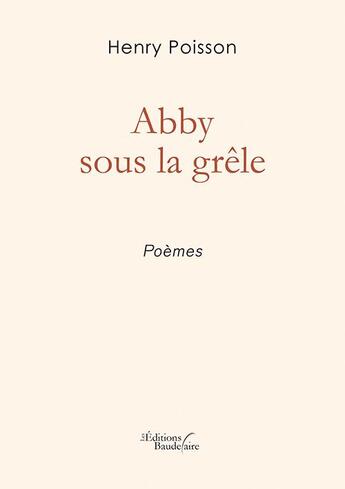 Couverture du livre « Abby sous la grêle » de Henry Poisson aux éditions Baudelaire