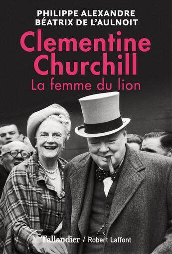 Couverture du livre « Clementine Churchill ; la femme du lion » de Philippe Alexandre et Beatrix De L'Aulnoit aux éditions Tallandier
