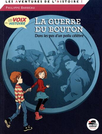 Couverture du livre « La guerre du bouton, dans les pas d'un poilu célèbre » de Philippe Barbeau aux éditions Oskar