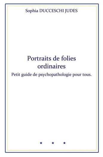 Couverture du livre « Portraits de folies ordinaires » de Sophia Ducceschi Judes aux éditions Librinova