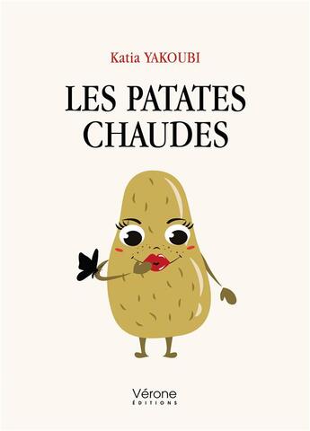 Couverture du livre « Les patates chaudes » de Katia Yakoubi aux éditions Verone