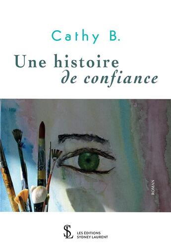 Couverture du livre « Une histoire de confiance » de Cathy B. aux éditions Sydney Laurent