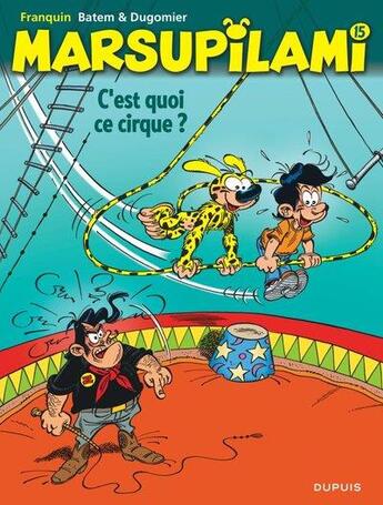 Couverture du livre « Marsupilami Tome 15 : c'est quoi ce cirque !? » de Batem et Vincent Dugomier et Andre Franquin aux éditions Dupuis