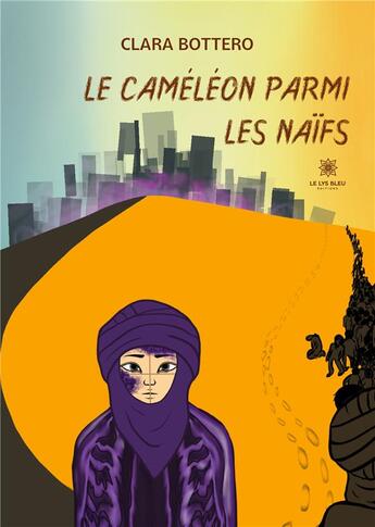 Couverture du livre « Le caméléon parmi les naïfs » de Clara Bottero aux éditions Le Lys Bleu