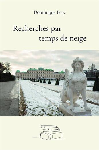 Couverture du livre « Recherches par temps de neige » de Dominique Ecry aux éditions Librinova