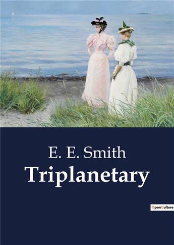 Couverture du livre « Triplanetary » de Smith E. E. aux éditions Culturea