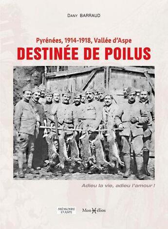 Couverture du livre « Pyrénées 1914-1918, Vallée d'Aspe, destinée de poilus » de Dany Barraud aux éditions Monhelios