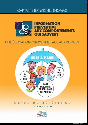 Couverture du livre « IPCS : Information Préventive aux Comportements qui sauvent : Une éducation citoyenne face aux risques : guide de référence (3e édition) » de Michel Thomas aux éditions Encres De Siagne