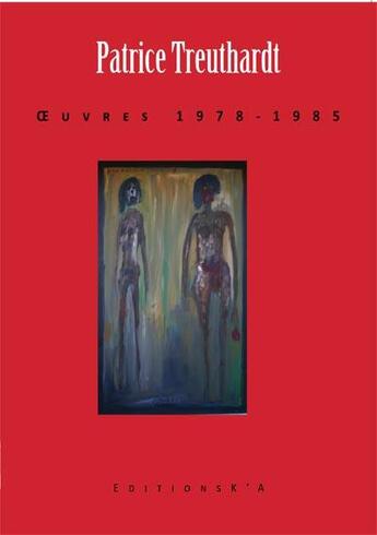 Couverture du livre « Oeuvres ; 1978-1985 » de Patrice Treuthardt aux éditions K'a