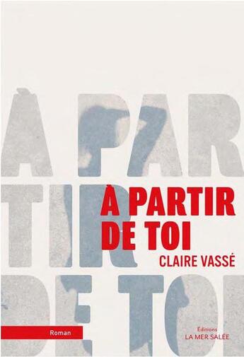 Couverture du livre « À partir de toi » de Claire Vasse aux éditions La Mer Salee