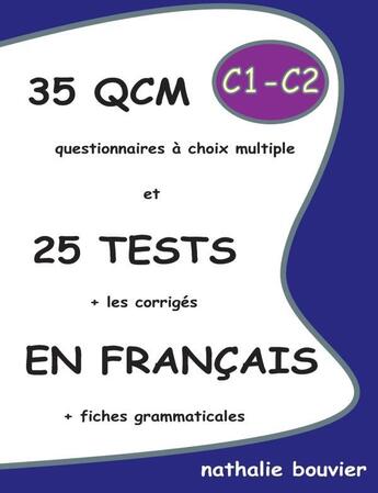 Couverture du livre « 35 qcm et 25 tests en francais, niveaux c1-c2 » de Nathalie Bouvier aux éditions Lulu