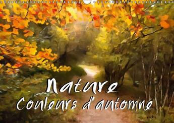 Couverture du livre « Nature couleurs d automne calendrier mural 2018 din a3 horiz - serie de 12 tableaux de paysag » de Sudpastel aux éditions Calvendo