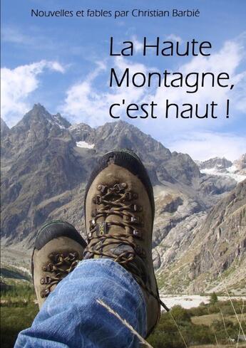 Couverture du livre « La haute montagne, c'est haut » de Barbie Christian aux éditions Lulu