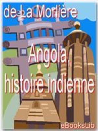 Couverture du livre « Angola, histoire indienne » de Charles-Jacques-Louis-Auguste Rochette De La Morliere aux éditions Ebookslib