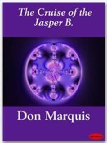 Couverture du livre « The Cruise of the Jasper B. » de Don Marquis aux éditions Ebookslib