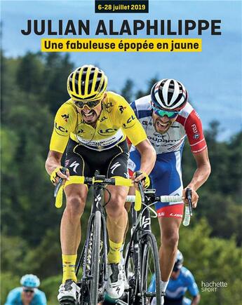 Couverture du livre « Julian Alaphilippe ; une fabuleuse épopée en jaune » de  aux éditions Hachette Pratique