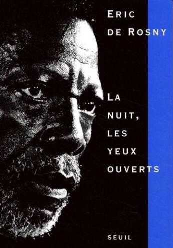 Couverture du livre « La nuit, les yeux ouverts » de Eric De Rosny aux éditions Seuil