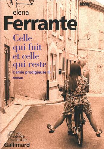 Couverture du livre « L'amie prodigieuse t.3 ; celle qui fuit et celle qui reste » de Elena Ferrante aux éditions Gallimard
