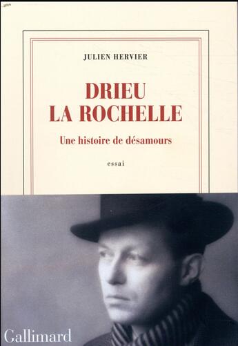 Couverture du livre « Drieu la Rochelle, une histoire de désamours » de Julien Hervier aux éditions Gallimard