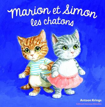 Couverture du livre « Marion et Simon les chatons » de Antoon Krings aux éditions Gallimard Jeunesse Giboulees