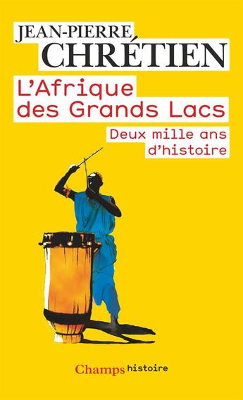 Couverture du livre « L'Afrique des Grands Lacs : Deux mille ans d'histoire » de Jean-Pierre Chretien aux éditions Flammarion