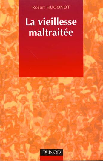 Couverture du livre « La vieillesse maltraitée » de Robert Hugonot aux éditions Dunod