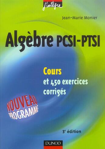 Couverture du livre « Algebre ; Pcsi-Ptsi ; Cours Et 450 Exercices Corriges » de Jean-Marie Monier aux éditions Dunod
