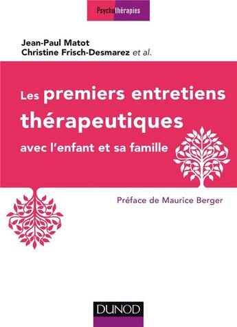 Couverture du livre « Les premiers entretiens thérapeutiques ; avec l'enfant et sa famille » de Jean-Paul Mastot et Christine Frisch-Desmarez aux éditions Dunod