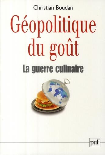 Couverture du livre « Géopolitique du gout ; la guerre culinaire (2e édition) » de Christian Boudan aux éditions Puf